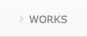 WORKS